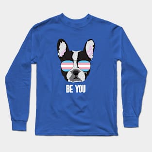 BE YOU - Boston Terrier Dog Trans Transgender Pride Flag Long Sleeve T-Shirt